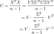 C = \frac{X^T X}{n-1} =  \frac{V \Sigma U^{T} U \Sigma V^{T}}{n-1} \\
  = V \cdot \frac{\Sigma^{2}}{n-1} \cdot V^{T} \\
  = V \cdot \frac{\Sigma^{2}}{n-1} \cdot V^{-1} \\